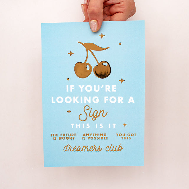 "If you're looking for a sign this is it..." Gold Foil A5 Print