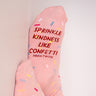 "Sprinkle Kindness Like Confetti" Sprinkle Socks