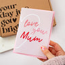 Pink Heart Love You, Mum A6 Card | Add On