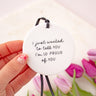 "I just wanted to tell you I'm so proud of you!" Ceramic Keepsake