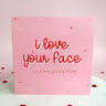 I love your face (and everything else) Card - Add on