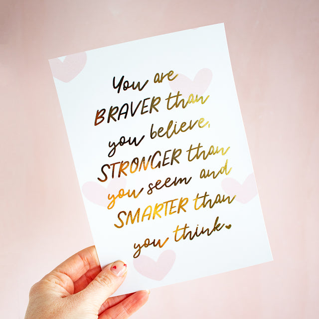 You are Braver than you Believe A5 Foil Print
