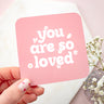 'You are so loved' Daisy Coaster